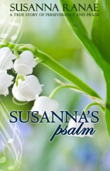 Susanna's Psalm: A True Story of Perserverance and Praise