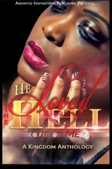 He Loved The Hell Out Of Me: A Kingdom Anthology