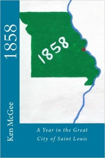 1858: A Year in the Great City of St. Louis