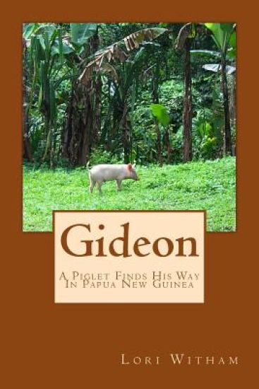 Gideon: A Piglet Finds His Way In Papua New Guinea