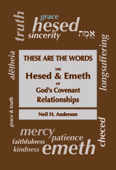These Are The Words: The Hesed and Emeth of God's Covenant Relationships