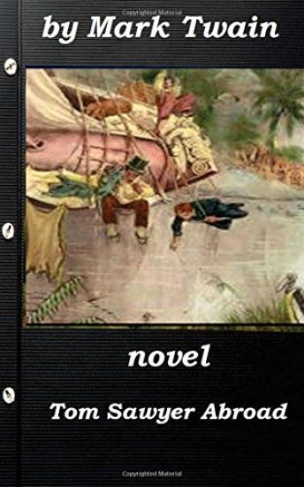 Tom Sawyer Abroad by Mark Twain (1894) NOVEL (Original Version)