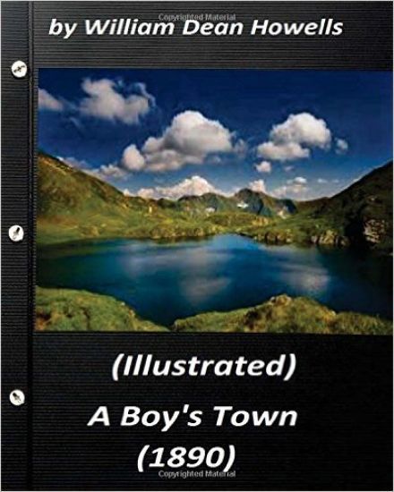 A Boy's Town by William Dean Howells (1890) (Illustrated)
