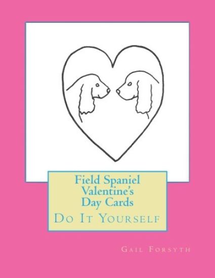 Field Spaniel Valentine's Day Cards: Do It Yourself