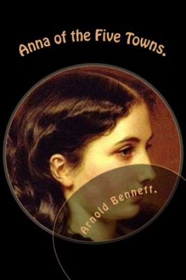 Anna of the Five Towns.