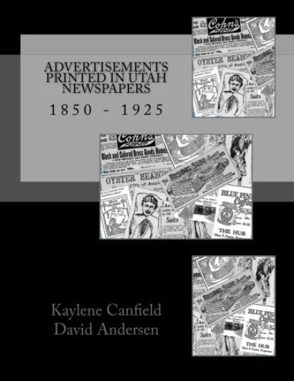 Advertisements Printed in Utah Newspapers: 1850 - 1925