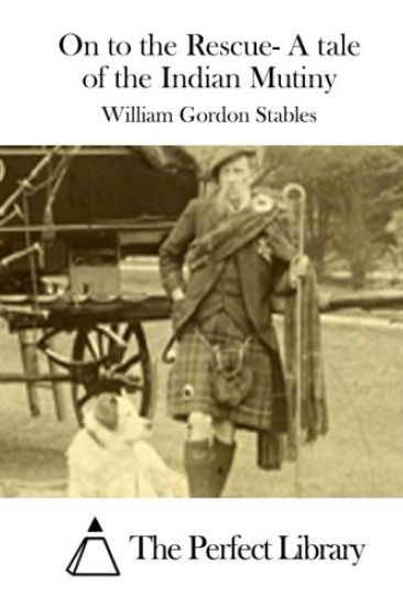 On to the Rescue- A tale of the Indian Mutiny