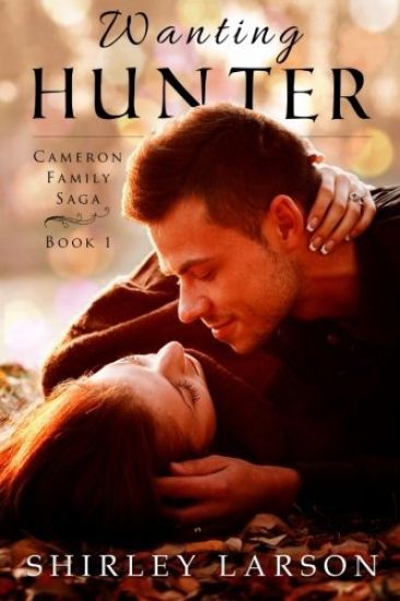 Wanting Hunter: Book 1 in the Cameron Family Saga