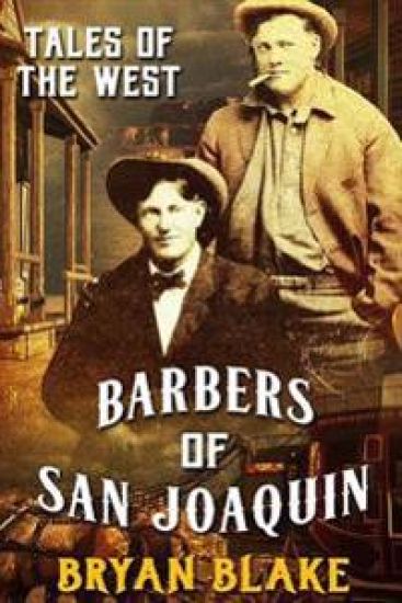 Tales of the West: Barbers of San Joaquin & Marshal Taylor West