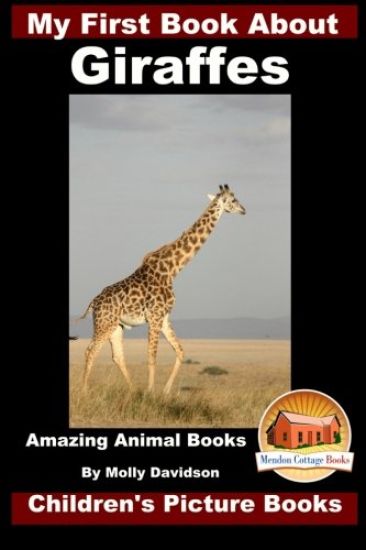 My First Book about Giraffes - Amazing Animal Books - Children's Picture Books
