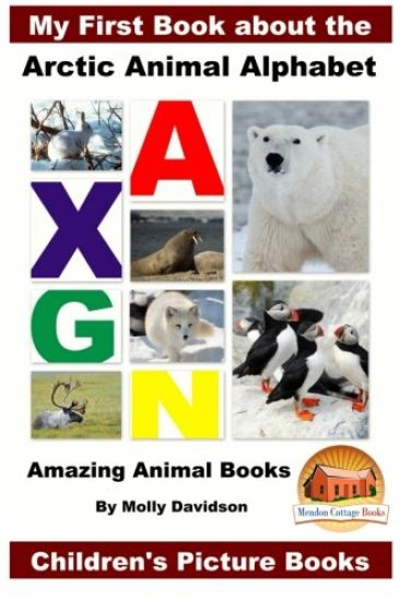 My First Book about the Arctic Animal Alphabet - Amazing Animal Books - Children's Picture Books