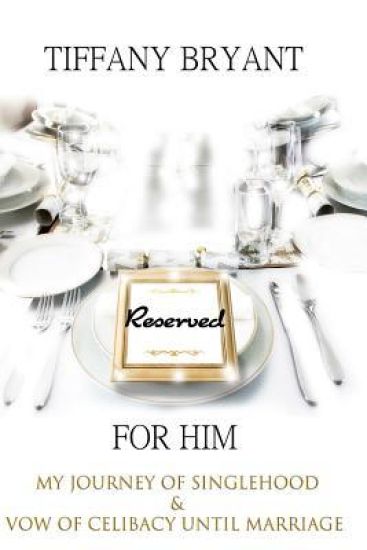 "Reserved for Him" My Journey of Singlehood & Vow of Celibacy Until Marriage