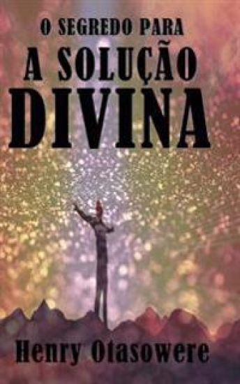 O segredo para a solução divina