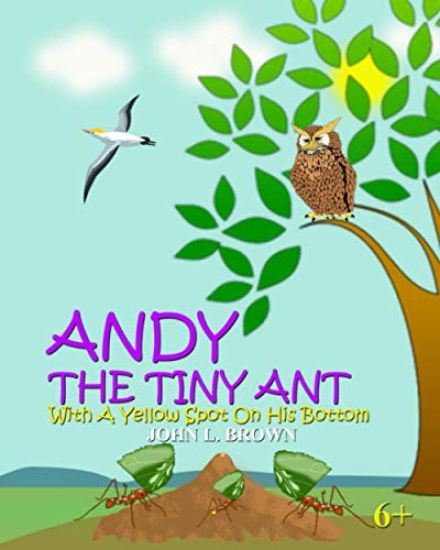 Andy The Tiny Ant: With A Yellow Spot On His Bottom