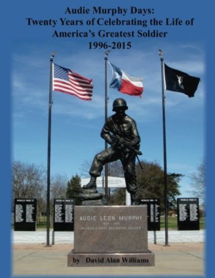 Audie Murphy Days: Twenty Years of Celebrating the Life of America's Greatest So