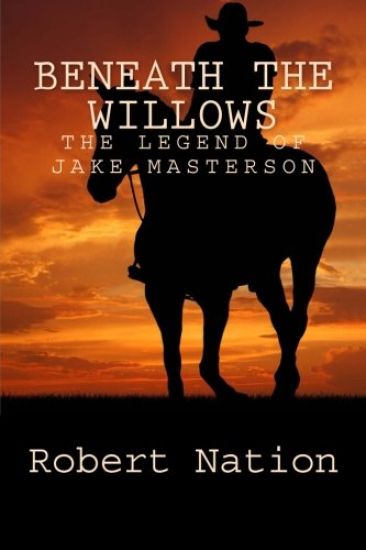 beneath the willows: The legend of Jake Masterson