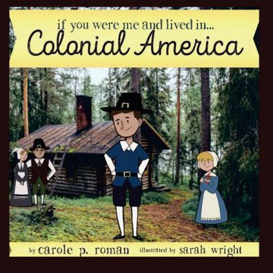 If You Were Me and Lived in...Colonial America