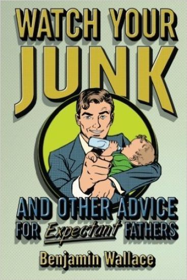 Watch Your Junk and Other Advice for Expectant Fathers