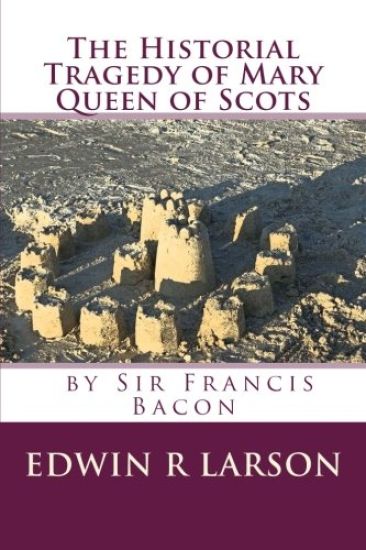 The Historical Tragedy of Mary Queen of Scots