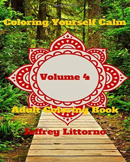 Coloring Yourself Calm, Volume 4: Adult Coloring Book