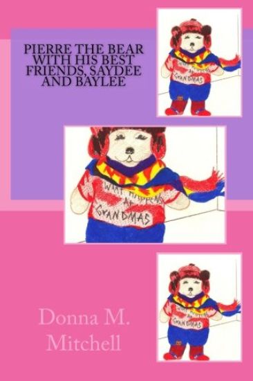 Pierre The Bear With His Best Friends, Saydee and Baylee