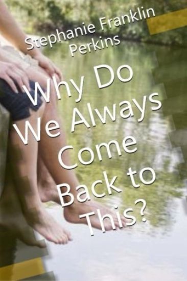 Why Do We Always Come Back To This?