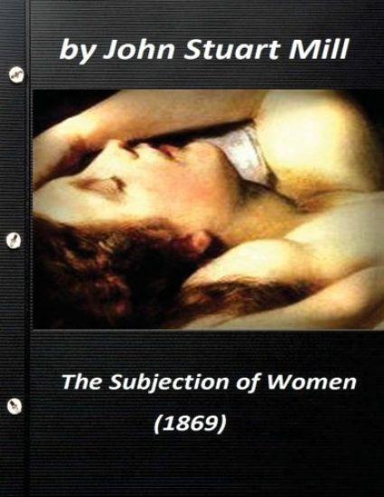 The Subjection of Women (1869) by John Stuart Mill (World's Classics)