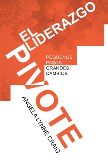 El Liderazgo Pivote: Pequeños pasos...grandes cambios