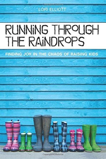 Running Through the Raindrops: Finding Joy in the Chaos of Raising Kids