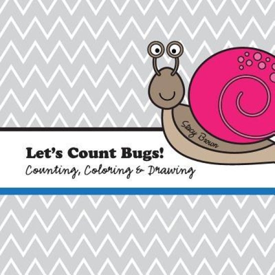Let's Count Bugs!: A Counting, Coloring and Drawing Book for Kids