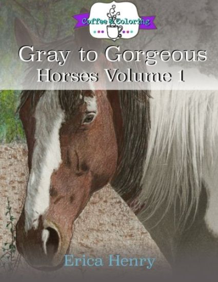 Gray to Gorgeous: Horses Volume 1: A Grayscale Coloring Book for Grown Ups