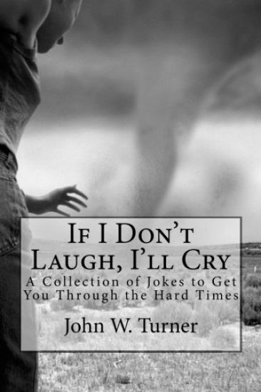 If I Don't Laugh, I'll Cry: A Collection of Jokes to Get You Through the Hard Times