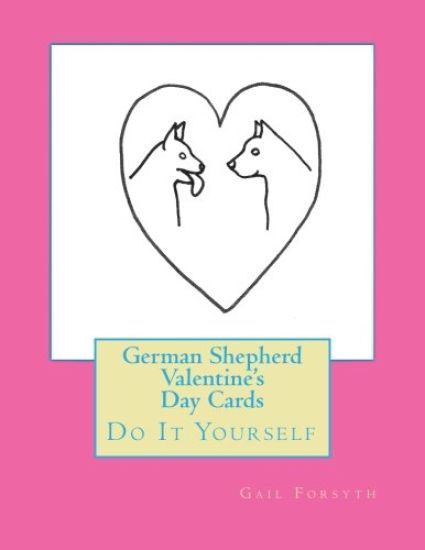 German Shepherd Valentine's Day Cards: Do It Yourself
