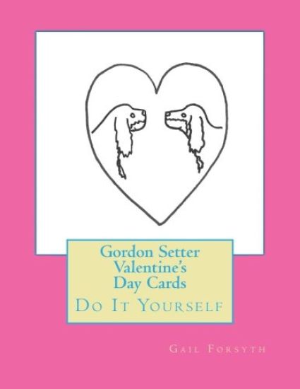 Gordon Setter Valentine's Day Cards: Do It Yourself