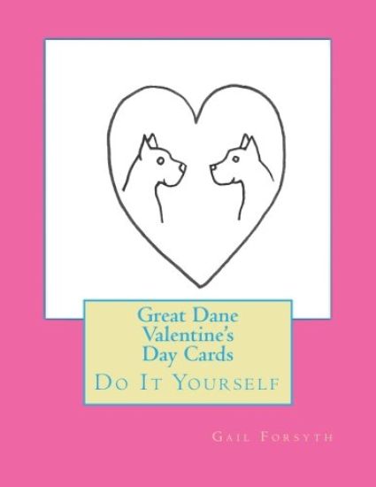 Great Dane Valentine's Day Cards: Do It Yourself