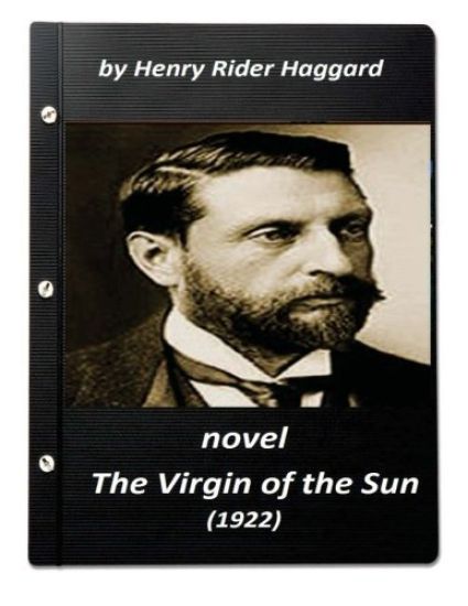 The Virgin of the Sun (1922) NOVEL by Henry Rider Haggard (World's Classics)