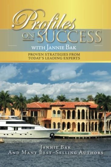 Profiles on Success with Jannie Bak: Proven Strategies from Today's Leading Experts