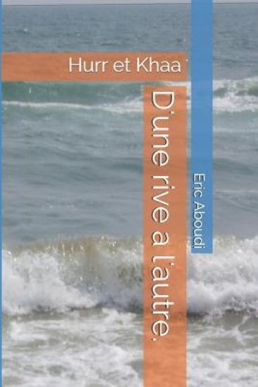 D'Une Rive a l'Autre.: Hurr Et Khaa