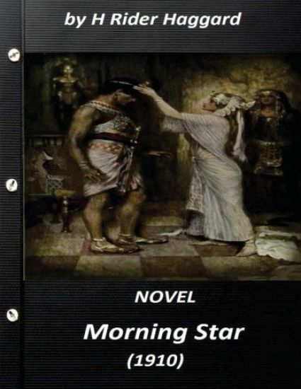 Morning Star (1910) NOVEL by H Rider Haggard (Original Version)