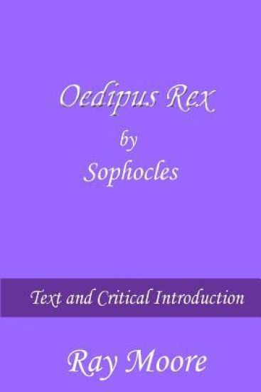 Oedipus Rex by Sophocles: Text and Critical Introduction