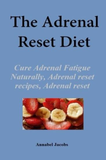 The Adrenal Reset Diet: Cure Adrenal Fatigue Naturally, Adrenal reset recipes, Adrenal reset program