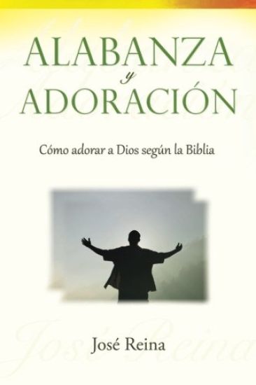 Alabanza y Adoración: Cómo adorar a Dios segun la Biblia