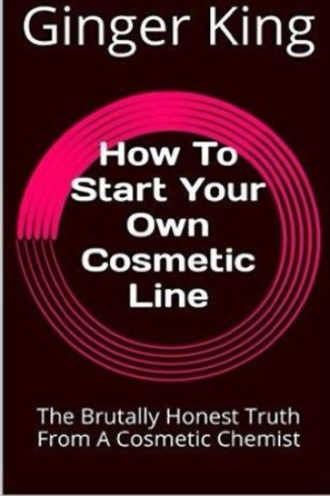 How To Start Your Own Cosmetic Line: The Brutally Honest Truth From A Cosmetic Chemist