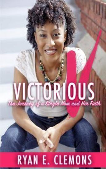 Victorious: The Journey of a Single Mom and Her Faith