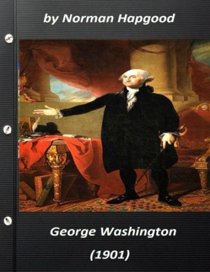 George Washington (1901) by Norman Hapgood