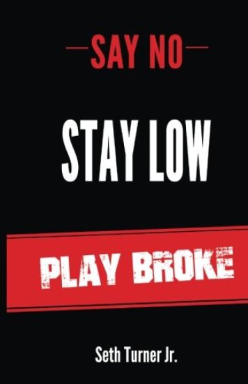 Say No Stay Low Play Broke