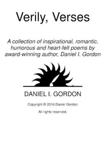 Verily, Verses: A collection of poems by award-winning author, Daniel I. Gordon