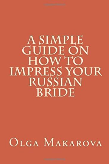 A Simple Guide on How to Impress Your Russian Bride