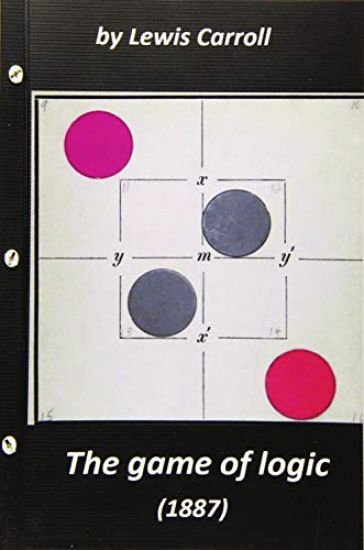 The game of logic (1887) by Lewis Carroll (Original Version)