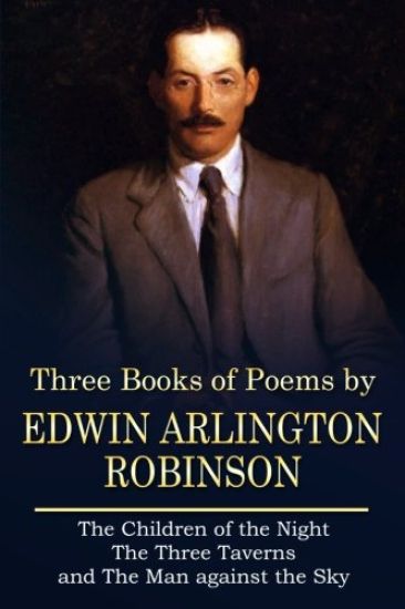 Three Books of Poems by Edwin Arlington Robinson